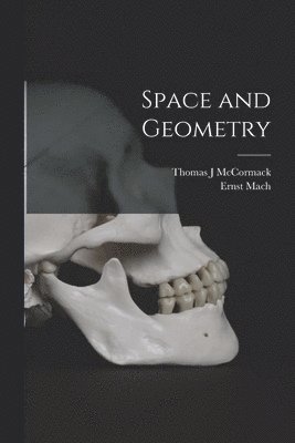 Ernst Mach, Thomas J McCormack - Space and Geometry, Häftad
