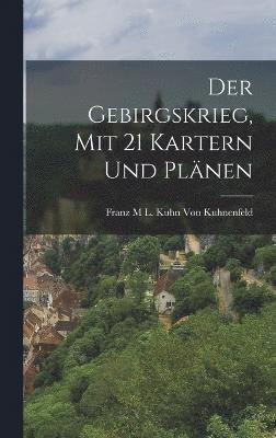 bokomslag Der Gebirgskrieg, mit 21 Kartern und Plnen