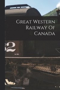 bokomslag Great Western Railway Of Canada