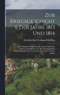 bokomslag Zur Kriegsgeschichte Der Jahre 1813 Und 1814