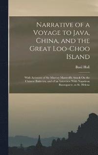 bokomslag Narrative of a Voyage to Java, China, and the Great Loo-Choo Island
