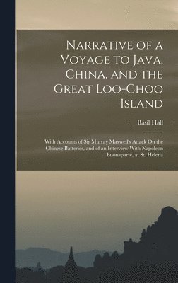 Narrative of a Voyage to Java, China, and the Great Loo-Choo Island 1