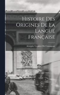 bokomslag Histoire Des Origines De La Langue Franaise