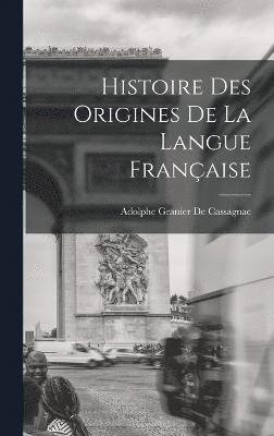 Histoire Des Origines De La Langue Franaise 1