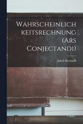 bokomslag Wahrscheinlichkeitsrechnung (Ars Conjectandi)