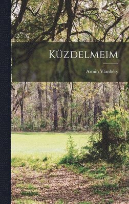 Ármin Vámbéry - Küzdelmeim, Inbunden