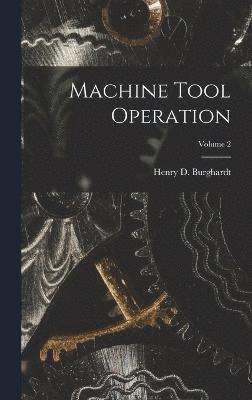 bokomslag Machine Tool Operation; Volume 2