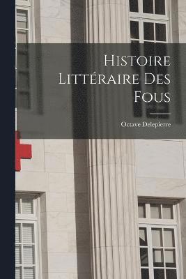 bokomslag Histoire Littraire Des Fous