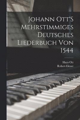 Johann Ott'S Mehrstimmiges Deutsches Liederbuch Von 1544 1