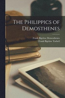 bokomslag The Philippics of Demosthenes