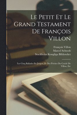 François Villon, Marcel Schwob, Stockholm Kongliga Biblioteket - Petit Et Le Grand Testament De François Villon, Häftad