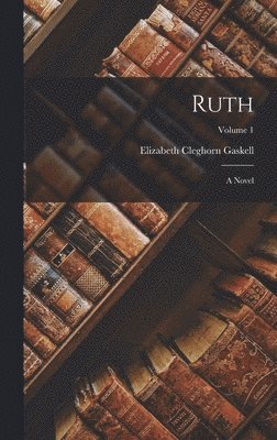 Elizabeth Cleghorn Gaskell - Ruth, Inbunden. Tillgänglighet: Lägg i varukorg
