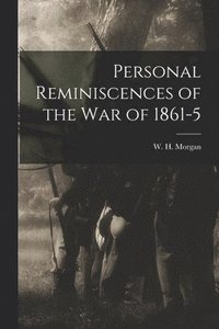 bokomslag Personal Reminiscences of the War of 1861-5