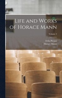 bokomslag Life and Works of Horace Mann; Volume 3