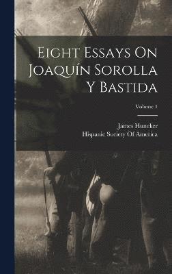 James Huneker - Eight Essays On Joaquín Sorolla Y Bastida; Volume 1, Inbunden