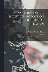 bokomslag On the General Theory of Proportion in Architectural Design
