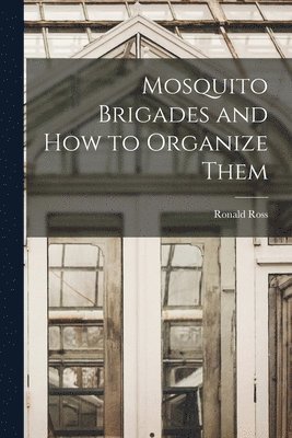 bokomslag Mosquito Brigades and How to Organize Them