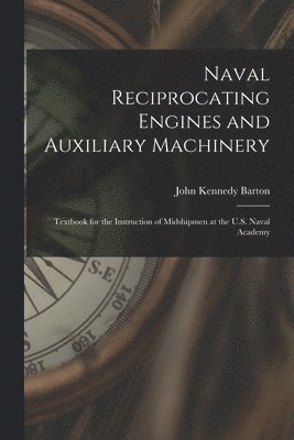 Naval Reciprocating Engines and Auxiliary Machinery 1