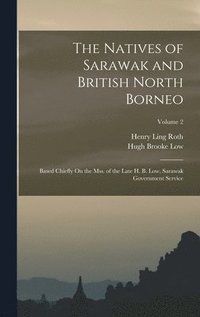 bokomslag The Natives of Sarawak and British North Borneo
