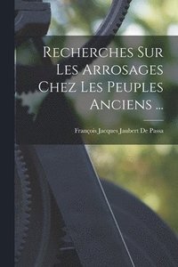 bokomslag Recherches Sur Les Arrosages Chez Les Peuples Anciens ...
