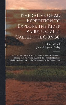 bokomslag Narrative of an Expedition to Explore the River Zaire, Usually Called the Congo