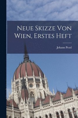 Neue Skizze Von Wien, Erstes Heft 1