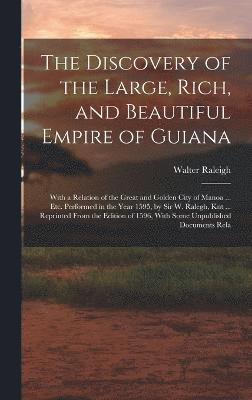 bokomslag The Discovery of the Large, Rich, and Beautiful Empire of Guiana