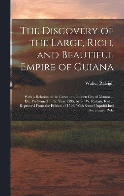 Walter Raleigh - Discovery of the Large, Rich, and Beautiful Empire of Guiana, Inbunden