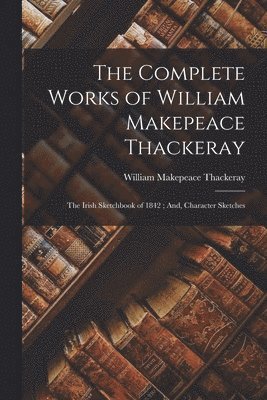 bokomslag Complete Works of William Makepeace Thackeray