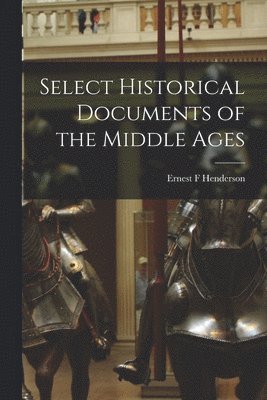 bokomslag Select Historical Documents of the Middle Ages