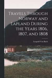 bokomslag Travels Through Norway and Lapland During the Years 1806, 1807, and 1808