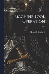 bokomslag Machine Tool Operation; Volume 2