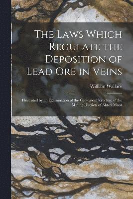 The Laws Which Regulate the Deposition of Lead Ore in Veins 1