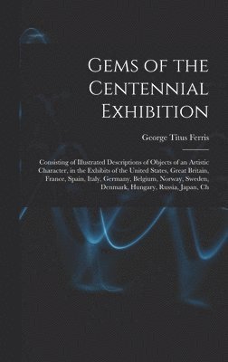 bokomslag Gems of the Centennial Exhibition