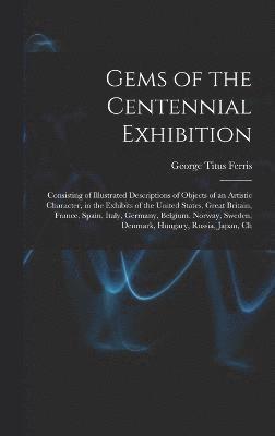 Gems of the Centennial Exhibition 1