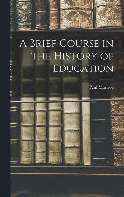 A Brief Course in the History of Education 1