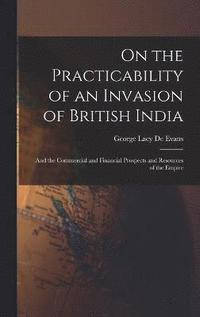 bokomslag On the Practicability of an Invasion of British India