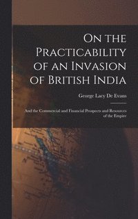 bokomslag On the Practicability of an Invasion of British India