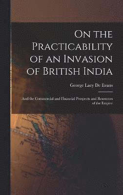 bokomslag On the Practicability of an Invasion of British India