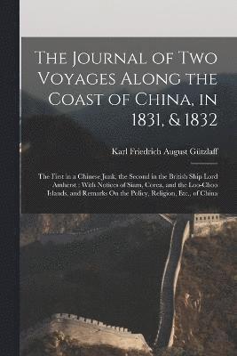 Journal of Two Voyages Along the Coast of China, in 1831, & 1832