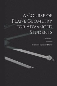 bokomslag A Course of Plane Geometry for Advanced Students; Volume 2