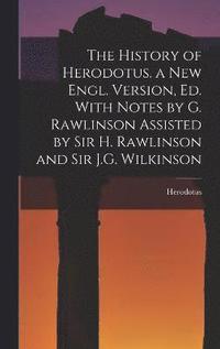 bokomslag The History of Herodotus. a New Engl. Version, Ed. With Notes by G. Rawlinson Assisted by Sir H. Rawlinson and Sir J.G. Wilkinson