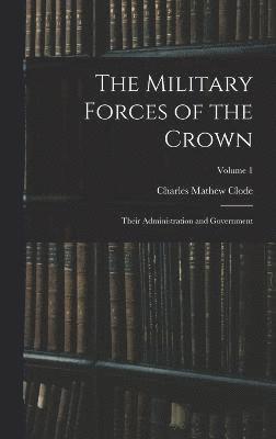 The Military Forces of the Crown 1