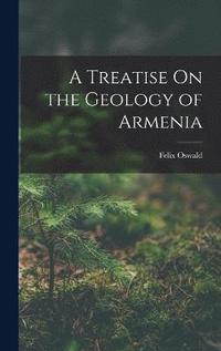 bokomslag A Treatise On the Geology of Armenia
