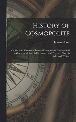 Lorenzo Dow - History of Cosmopolite, Inbunden