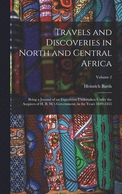 Heinrich Barth - Travels and Discoveries in North and Central Africa, Inbunden