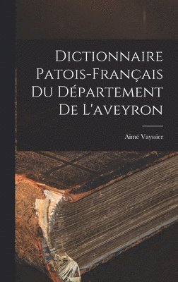 bokomslag Dictionnaire Patois-Français Du Département De L'aveyron