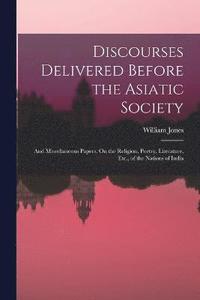 bokomslag Discourses Delivered Before the Asiatic Society