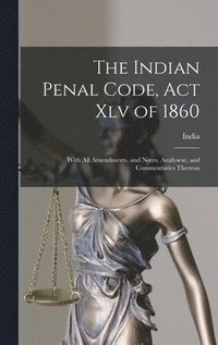 bokomslag Indian Penal Code, Act Xlv of 1860