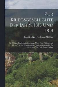 bokomslag Zur Kriegsgeschichte Der Jahre 1813 Und 1814